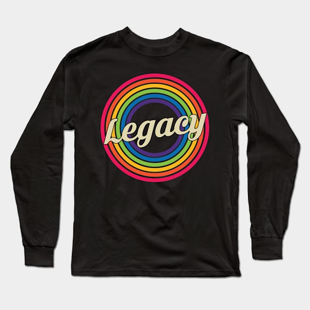 Legacy - Retro Rainbow Style Long Sleeve T-Shirt by MaydenArt
